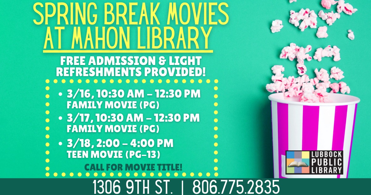 Spring Break Movies Mahon Library Lubbock Cultural District